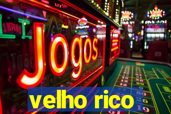 velho rico